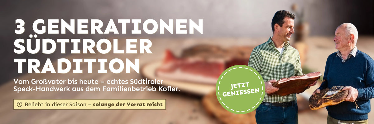 3 Generationen Südtiroler Tradition. Echtes Südtiroler Speck-Handwerk aus dem Familienbetrieb Kofler. Nur solange der Vorrat reicht.